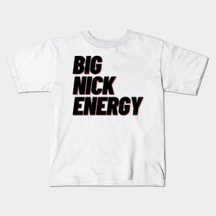 Big Nick Energy Kids T-Shirt